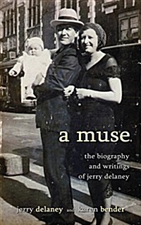 A Muse: The Biography and Writings of Jerry Delaney (Hardcover)