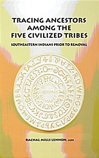 Tracing Ancestors Among the Five Civilized Tribes (Hardcover, 4)