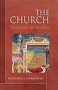 The Church: Theology in History (Paperback)