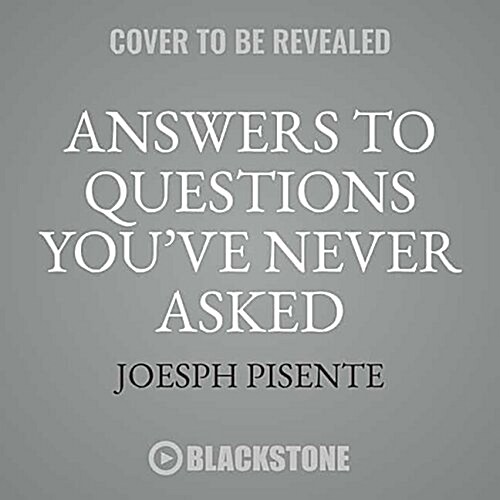 Answers to Questions Youve Never Asked: Explaining the What If in Science, Geography, and the Absurd (Audio CD)