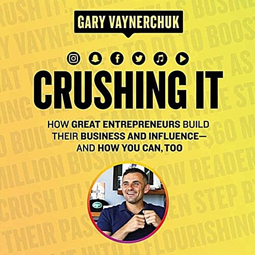 Crushing It! Lib/E: How Great Entrepreneurs Build Their Business and Influence-And How You Can, Too (Audio CD)