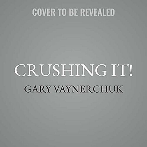 Crushing It!: How Great Entrepreneurs Build Their Business and Influence-And How You Can, Too (Audio CD)