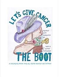 Lets Give Cancer the Boot (Paperback)