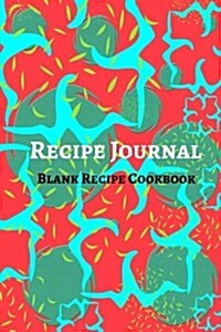 Recipe Journal: Blank Recipe Cookbook: 162 Pages 6x9 Inches (Paperback)