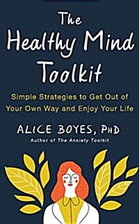 The Healthy Mind Toolkit: Simple Strategies to Get Out of Your Own Way and Enjoy Your Life (Audio CD)