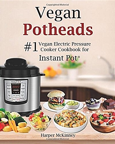 Vegan Potheads: #1 Vegan Electric Pressure Cooker Cookbook for Instant Pot (R) (Paperback)