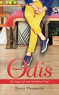 Almost Odis: My Preppy Life with My Redneck Dad (Paperback)