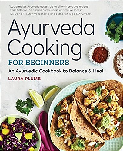 Ayurveda Cooking for Beginners: An Ayurvedic Cookbook to Balance and Heal (Paperback)
