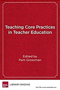 Teaching Core Practices in Teacher Education (Library Binding)