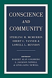 Conscience and Community: Sterling M. McMurrin, Obert C. Tanner, and Lowell L. Bennion (Paperback)