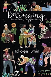 Belonging: Remembering Ourselves Home (Paperback)