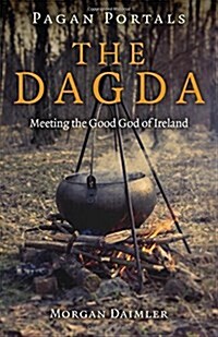 Pagan Portals - the Dagda : Meeting the Good God of Ireland (Paperback)