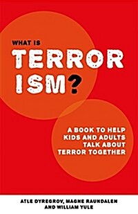 What is Terrorism? : A Book to Help Parents, Teachers and other Grown-ups Talk with Kids about Terror (Paperback)