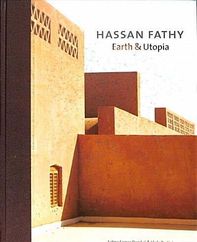 Hassan Fathy : Earth & Utopia (Hardcover)