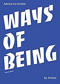 Ways of Being : Advice for Artists by Artists (Paperback)