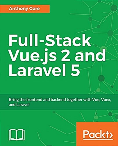 Full-Stack Vue.Js 2 and Laravel 5 (Paperback)