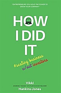 How I Did It, Scaling Business W/Out Investors (Hardcover)