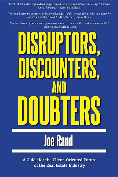 Disruptors, Discounters, and Doubters: A Guide for the Client-Oriented Future of the Real Estate Industry (Paperback)