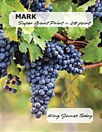 Mark, Super Giant Print - 28 Point: King James Today (Paperback)