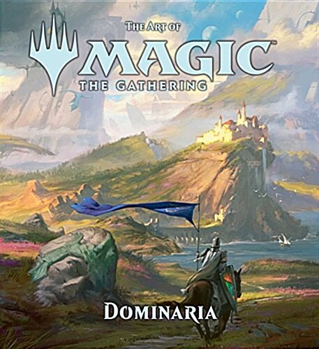 The Art of Magic: The Gathering - Dominaria (Hardcover)