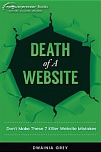 Death of a Website: Dont Make These 7 Killer Website Mistakes (Paperback)