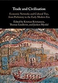 Trade and Civilisation : Economic Networks and Cultural Ties, from Prehistory to the Early Modern Era (Hardcover)