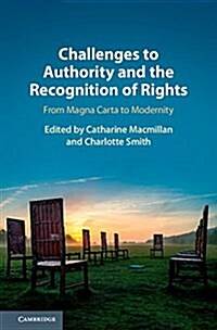 Challenges to Authority and the Recognition of Rights : From Magna Carta to Modernity (Hardcover)