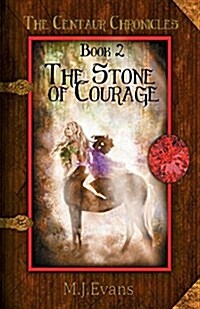 The Stone of Courage: Book 2 of the Centaur Chronicles (Paperback)