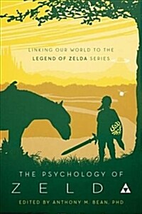 The Psychology of Zelda: Linking Our World to the Legend of Zelda Series (Paperback)