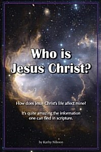 Who Is Jesus Christ?: How Does Jesus Christs Life Affect Mine? (Paperback)