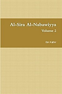 Al-Sira Al-Nabawiyya: السيرة النبوية - The Life of the Prophet (Paperback)