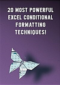 20 Most Powerful Excel Conditional Formatting Techniques!: Save Your Time with MS Excel (Paperback)
