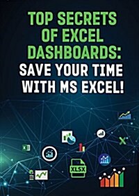 Top Secrets of Excel Dashboards: Save Your Time with MS Excel! (Paperback)