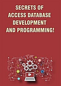 Secrets of Access Database Development and Programming! (Paperback)