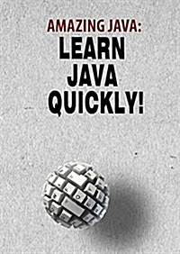 Amazing Java: Learn Java Quickly! (Paperback)