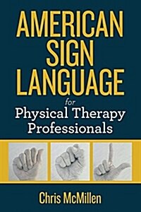 American Sign Language for Physical Therapy Professionals (Paperback)