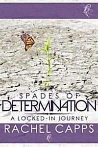 Spades of Determination: A Locked-In Journey (Paperback)