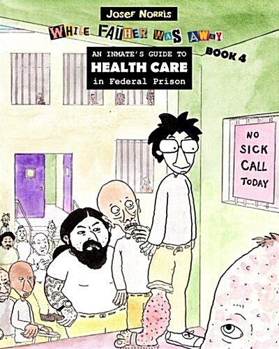An Inmates Guide to Health Care in Federal Prison: While Father Was Away Book 4 (Paperback)