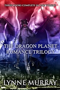 The Dragon Planet Romance Trilogy: Three Complete Books: Runaway Dragonette, Bachelor Dragon Blues, Billionaire Dragons Secretary (Paperback)