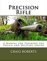 Precision Rifle: A Training Manual for Police and Military Snipers (Paperback)