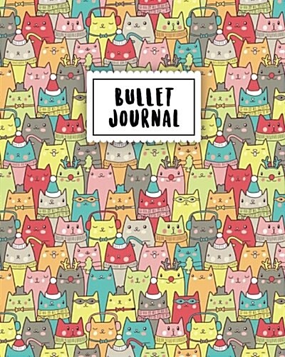 Bullet Journal: Colorful Cutie Cats - 150 Dot Grid Pages (Size 8x10 Inches) - With Bullet Journal Sample Ideas (Paperback)