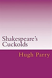 Shakespeares Cuckolds (Paperback)