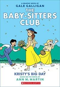 Kristys Big Day: A Graphic Novel (the Baby-Sitters Club #6): Volume 6 (Paperback, Full Color)