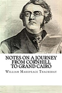 Notes on a Journey from Cornhill to Grand Cairo (Paperback)