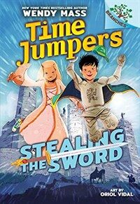 Stealing the Sword: A Branches Book (Time Jumpers #1), Volume 1 (Library Binding, Library)