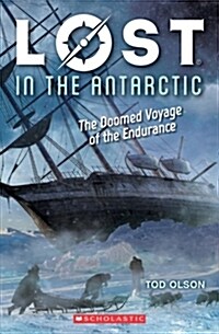 Lost in the Antarctic: The Doomed Voyage of the Endurance (Lost #4): Volume 4 (Paperback)