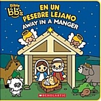 Bible Bbs: Away in a Manger / En Un Pesebre Lejano (Bilingual) (Hardcover)