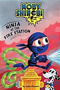 Ninja at the Firehouse (Moby Shinobi: Scholastic Reader, Level 1) (Library Edition) (Hardcover, Library)