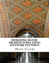 Designing Secure Architectures Using Software Patterns (Paperback)