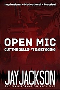 Open MIC: Cut the Bulls**t & Get Going (Paperback)